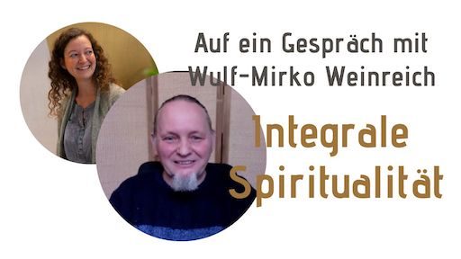 Interview Wulf Mirko Weinreich integrale Spiritualität