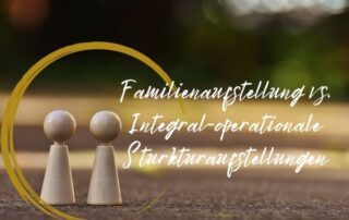 Familienaufstellung integral-operationale Strukturaufstellungen